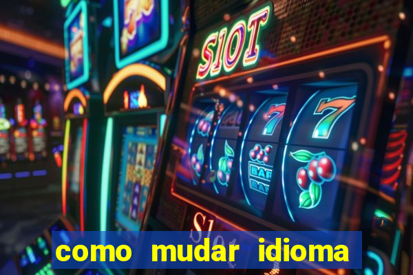 como mudar idioma party poker